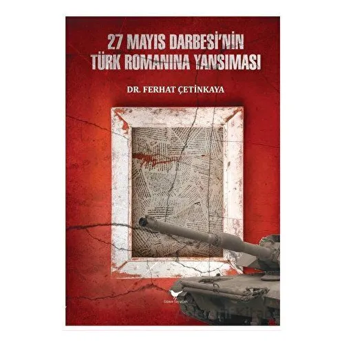 27 Mayıs Darbesi’nin Türk Romanına Yansıması - Ferhat Çetinkaya - Günce Yayınları