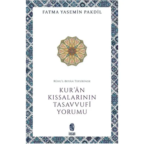 Ruhul-Beyan Tefsirinde Kuran Kıssalarının Tasavvufi Yorumu - Fatma Yasemin Pakdil - İnsan Yayınları