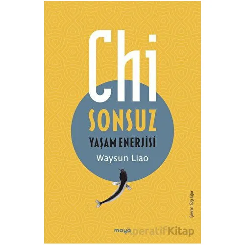 Chi - Sonsuz Yaşam Enerjisi - Waysun Liao - Maya Kitap