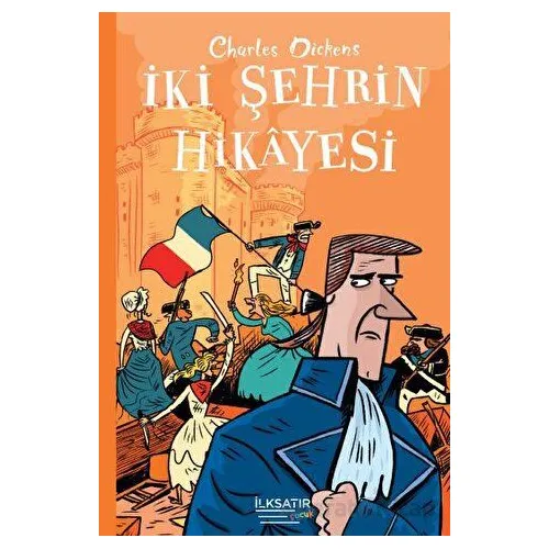 İki Şehrin Hikayesi - Charles Dickens - İlksatır Yayınevi