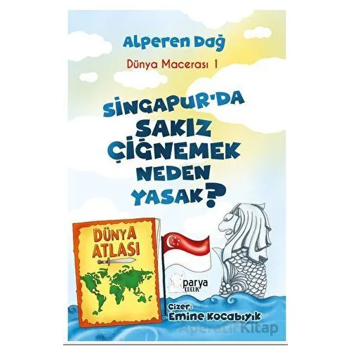 Dünya Macerası-1 Singapur’da Sakız Çiğnemek Neden Yasak? - Alperen Dağ - Parya Kitap