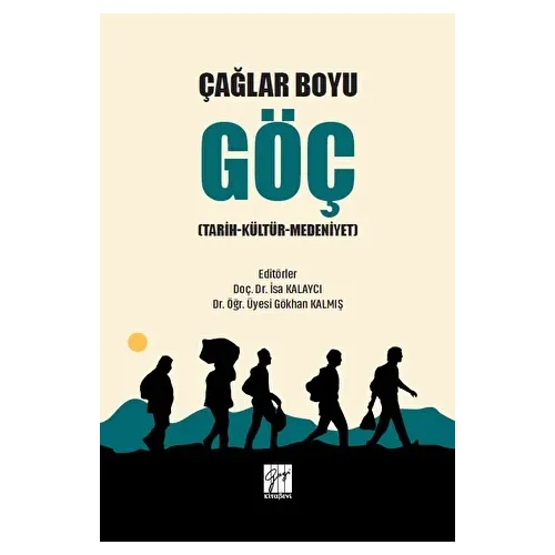 Çağlar Boyu Göç - Gökhan Kalmış - Gazi Kitabevi