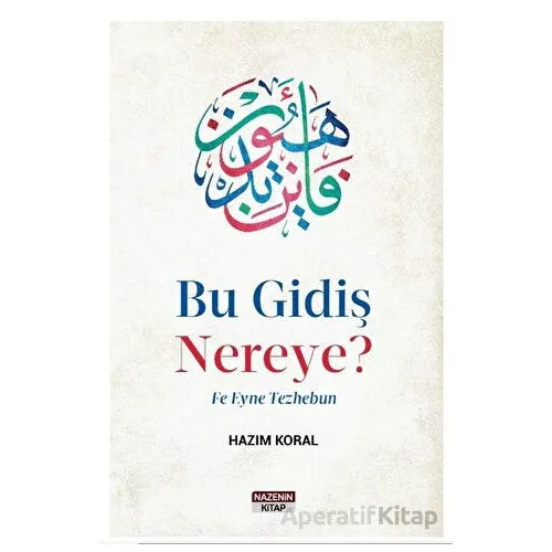 Bu Gidiş Nereye? - Hazım Koral - Nazenin Kitap