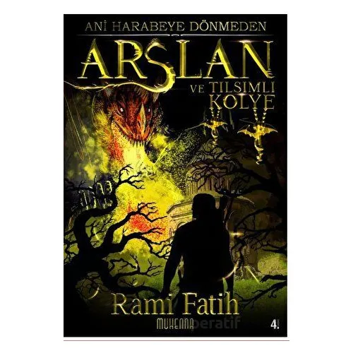 Ani Harabeye Dönmeden: Arslan ve Tılsımlı Kolye - Rami Fatih - Muhenna Yayınevi