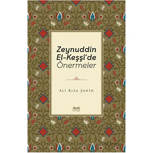 Zeynuddin El-Keşşide Önermeler - Ali Rıza Şahin - Kitabe Yayınları