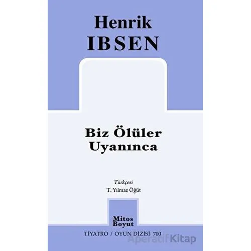 Biz Ölüler Uyanınca - Henrik İbsen - Mitos Boyut Yayınları