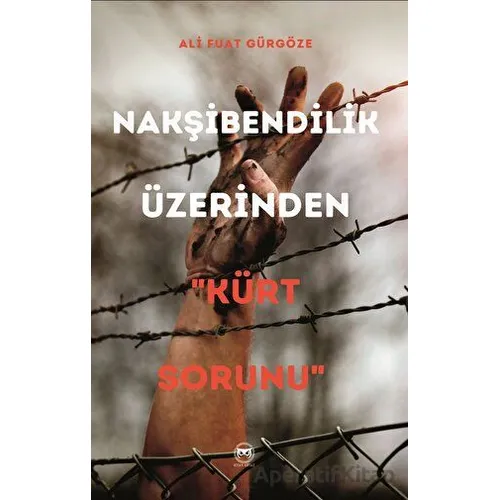 Nakşibendilik Üzerinden Kürt Sorunu - Ali Fuat Gürgöze - Siyah Beyaz Yayınları