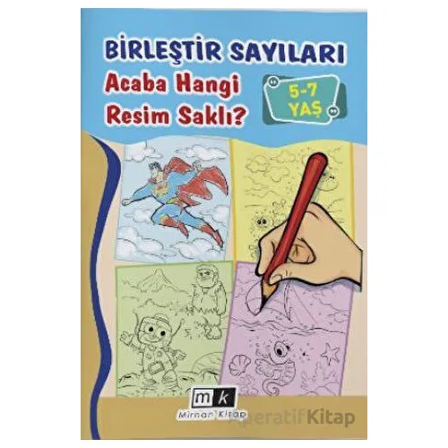 Birleştir Sayıları Acaba Hangi Resim Saklı ? 5-7 Yaş - Mahmut Yılmaz - Mirhan Kitap