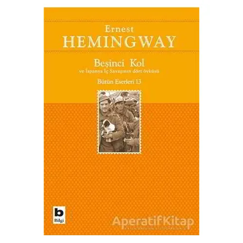 Beşinci Kol ve İspanya İç Savaşının Dört Öyküsü - Ernest Hemingway - Bilgi Yayınevi