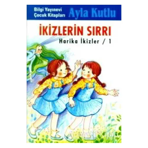 İkizlerin Sırrı Harika İkizler / 1 - Ayla Kutlu - Bilgi Yayınevi