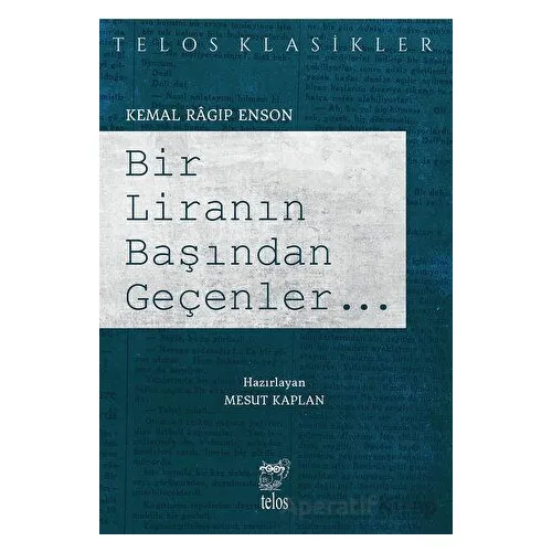 Bir Liranın Başından Geçenler - Kemal Ragıp Enson - Telos Yayıncılık