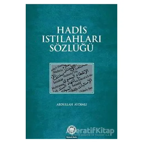 Hadis Istılahları Sözlüğü - Abdullah Aydınlı - Marmara Üniversitesi İlahiyat Fakültesi Vakfı