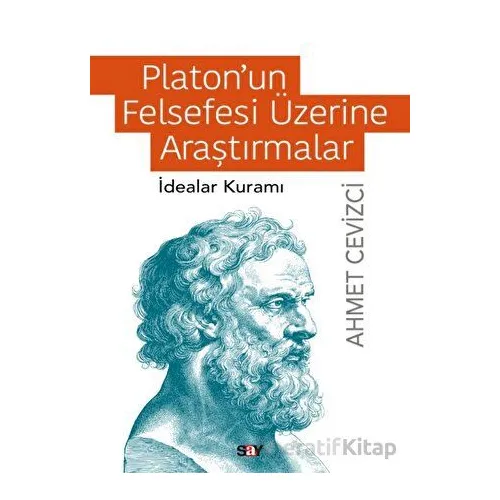 Platon’un Felsefesi Üzerine Araştırmalar - Ahmet Cevizci - Say Yayınları