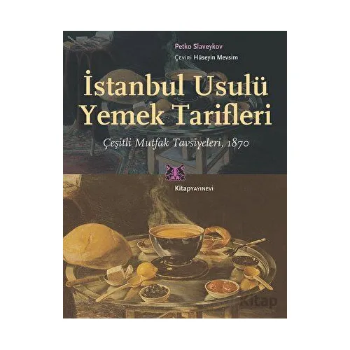 İstanbul Usulü Yemek Tarifleri - Petko Slaveykov - Kitap Yayınevi