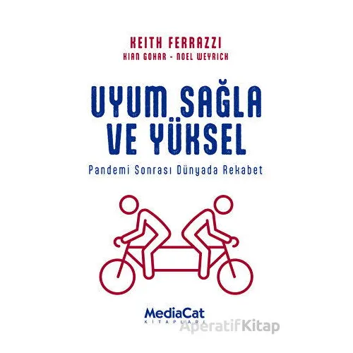 Uyum Sağla ve Yüksel - Keith Ferrazzi - MediaCat Kitapları