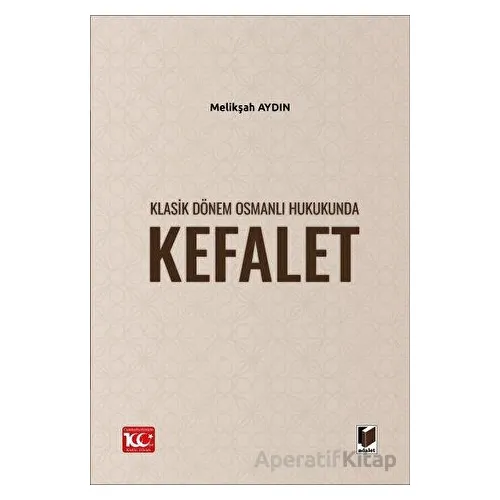 Klasik Dönem Osmanlı Hukukunda Kefalet - Melikşah Aydın - Adalet Yayınevi