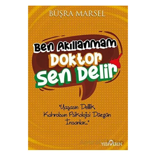 Ben Akıllanmam Doktor Sen Delir - Büşra Marsel - Yediveren Yayınları