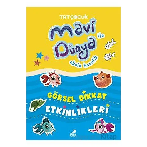 Mavi Dünya ile Okula Hazırlık - Görsel Dikkat Etkinlikleri - Kolektif - Erdem Çocuk