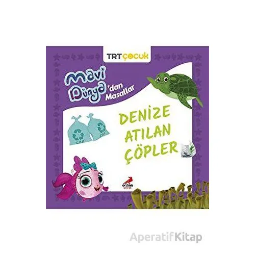 Mavi Dünya’dan Masallar - Denize Atılan Çöpler - Kolektif - Erdem Çocuk