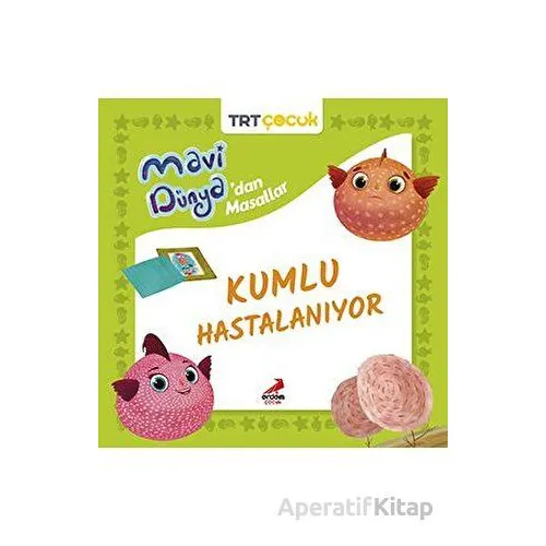 Mavi Dünya’dan Masallar - Kumlu Hastalanıyor - Kolektif - Erdem Çocuk