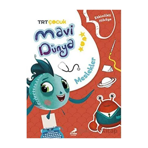 Mavi Dünya’dan Etkinlikli Hikayeler - Meslekler - Bilgenur Çorlu - Erdem Çocuk