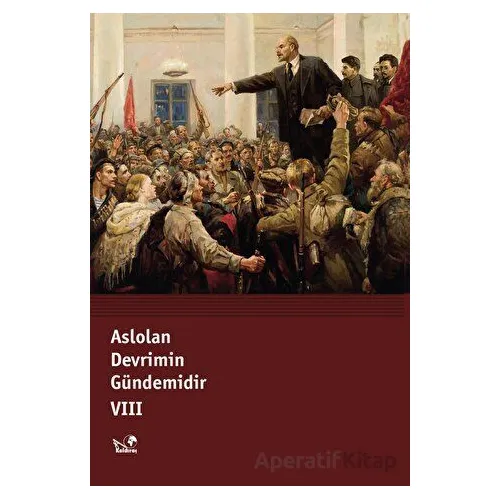Aslolan Devrimin Gündemidir VIII - Derleme - Kaldıraç Yayınevi