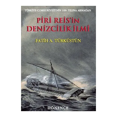 Piri Reisin Denizcilik İlmi - Fatih A. Türküstün - Dönence Basım ve Yayın Hizmetleri