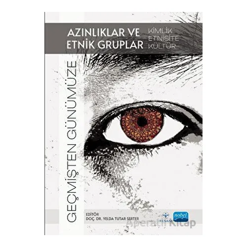 Geçmişten Günümüze Azınlıklar ve Etnik Gruplar - Kolektif - Nobel Akademik Yayıncılık