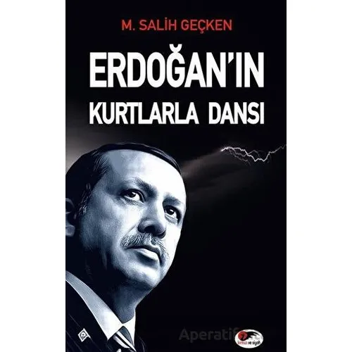 Erdoğanın Kurtlarla Dansı - M. Salih Geçken - Kırmızı ve Siyah Yayınevi
