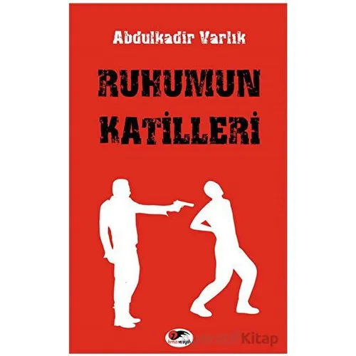 Ruhumun Katilleri - Abdulkadir Varlık - Kırmızı ve Siyah Yayınevi