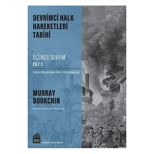 Devrimci Halk Hareketleri Tarihi: Üçüncü Devrim Cilt 2 - Murray Bookchin - Sümer Yayıncılık