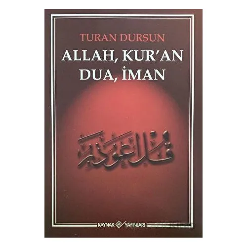 Allah, Kuran, Dua, İman - Turan Dursun - Kaynak Yayınları