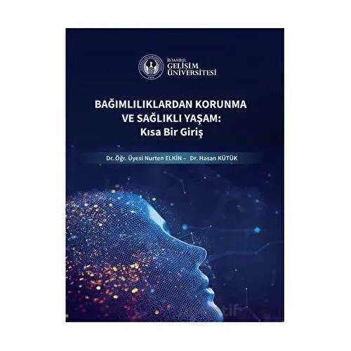 Bağımlılıklardan Korunma ve Sağlıklı Yaşam : Kısa Bir Giriş