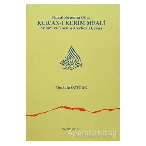 Nüzul Sırasına Göre Kur’an-ı Kerim Meali - Mustafa Öztürk - Ankara Okulu Yayınları