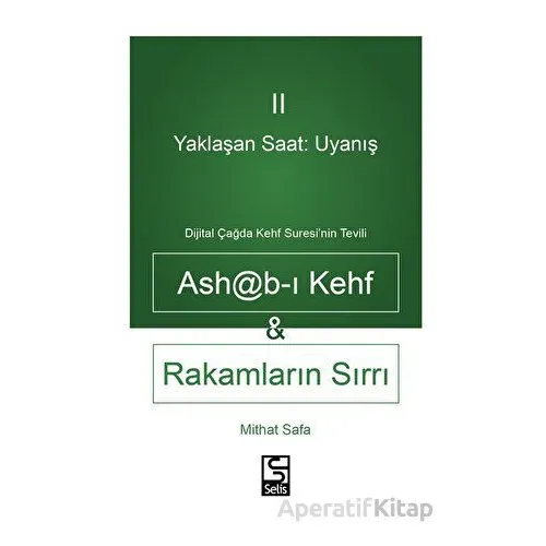 Yaklaşan Saat: Uyanış Ashab-ı Kehf ve Rakamların Sırrı - Mithat Safa - Selis Kitaplar
