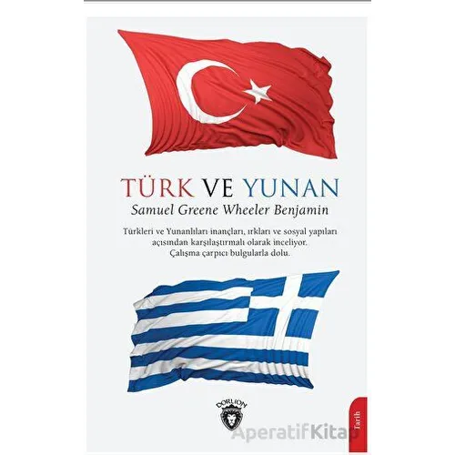 Türk ve Yunan - Samuel Greene Wheeler Benjamin - Dorlion Yayınları