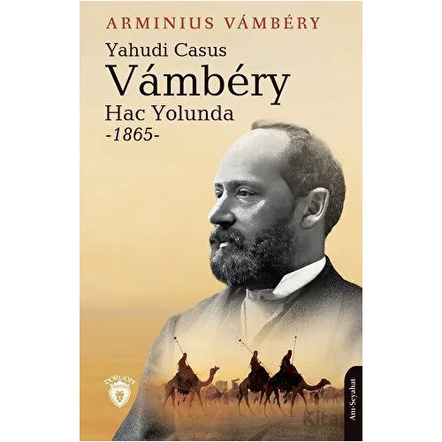 Yahudi Casus Vambery Hac Yolunda - 1865 - Arminius Vambery - Dorlion Yayınları