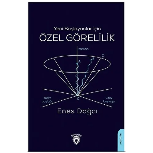 Yeni Başlayanlar İçin Özel Görelilik - Enes Dağcı - Dorlion Yayınları