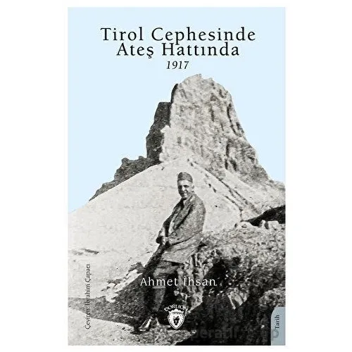 Tirol Cephesinde Ateş Hattında 1917 - Ahmet İhsan - Dorlion Yayınları