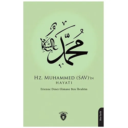 Hz. Muhammed (SAV)’in Hayatı - Slimane Ben İbrahim - Dorlion Yayınları