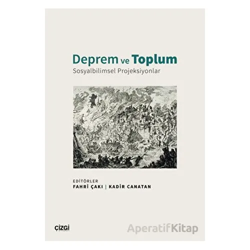 Deprem ve Toplum - Sosyalbilimsel Projeksiyonlar - Kolektif - Çizgi Kitabevi Yayınları