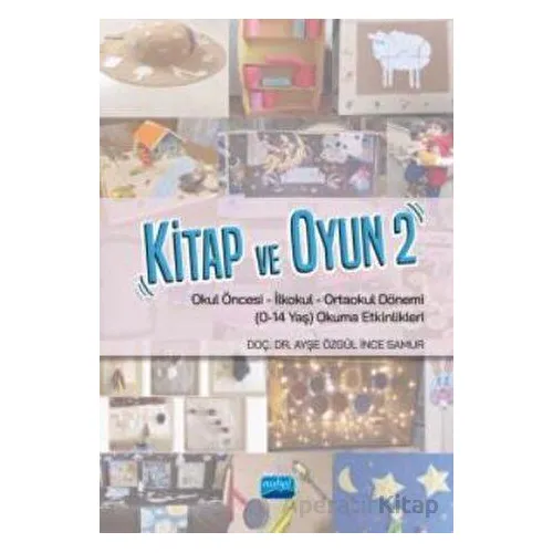 Kitap ve Oyun 2 - A. Özgül İnce Samur - Nobel Akademik Yayıncılık