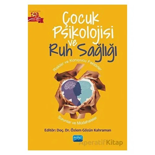 Çocuk Psikolojisi ve Ruh Sağlığı - Özlem Gözün Kahraman - Nobel Akademik Yayıncılık