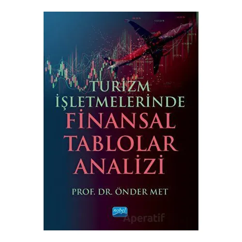 Turizm İşletmelerinde Finansal Tablolar Analizi - Önder Met - Nobel Akademik Yayıncılık