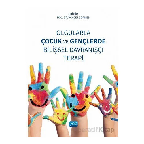 Olgularla Çocuk ve Gençlerde Bilişsel Davranışçı Terapi