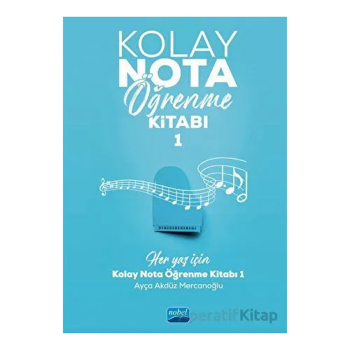Kolay Nota Öğrenme Kitabı - 1 - Ayça Akdüz Mercanoğlu - Nobel Akademik Yayıncılık