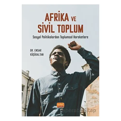 Afrika ve Sivil Toplum - Ensar Küçükaltan - Nobel Bilimsel Eserler