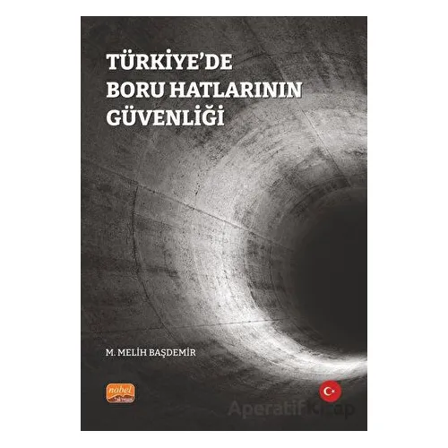 Türkiye’de Boru Hatlarının Güvenliği - M. Melih Başdemir - Nobel Bilimsel Eserler