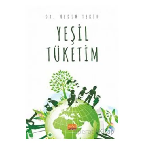 Yeşil Tüketim - Nedim Tekin - Nobel Bilimsel Eserler