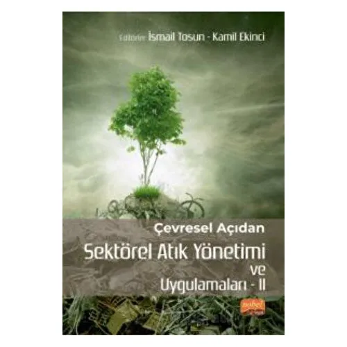 Çevresel Açıdan Sektörel Atık Yönetimi ve Uygulamaları II - Kolektif - Nobel Bilimsel Eserler